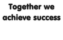 Together we achieve success 